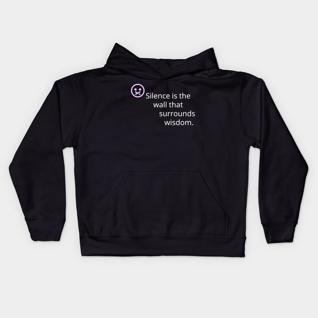 silence is the wall that surrounds wisdom. Kids Hoodie by Pestach